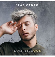 Blas Cantó - Complicados