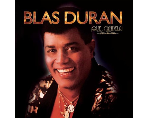 Blas Durán - ¡Qué Candela!