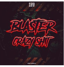 Blaster - Crazy Shit