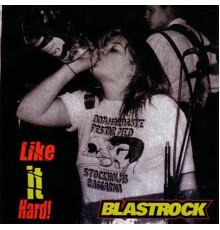 Blastrock - Like It Hard