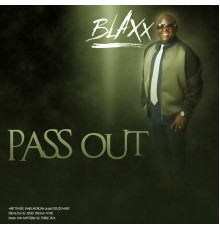 Blaxx - Pass Out