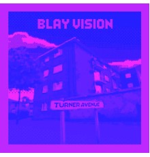 Blay Vision - Turner Avenue