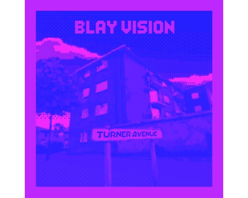 Blay Vision - Turner Avenue