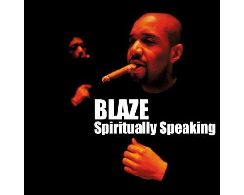 Blaze - Spiritually Speaking