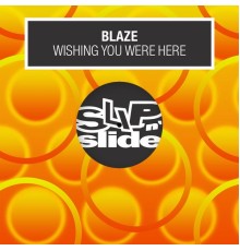 Blaze - Wishing You Were Here