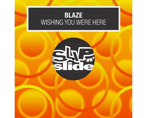 Blaze - Wishing You Were Here