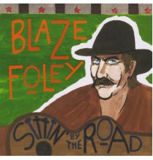 Blaze Foley - Sittin' by the Road