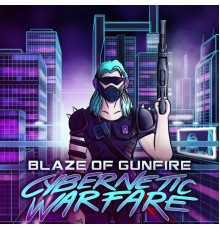 Blaze of Gunfire - Cybernetic Warfare