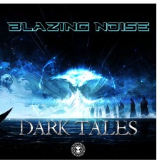 Blazing Noise - Dark Tales