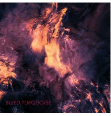 Bleed Turquoise - Bleed Turquoise