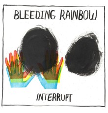 Bleeding Rainbow - Interrupt