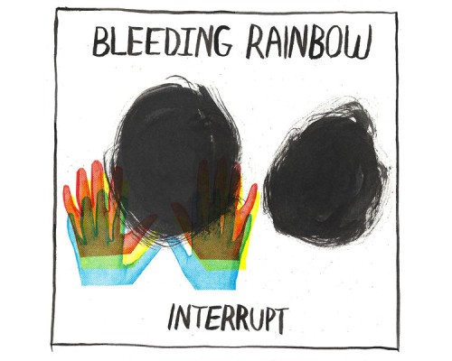 Bleeding Rainbow - Interrupt