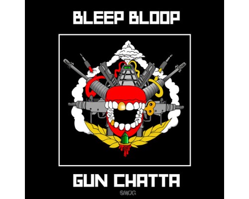 Bleep Bloop - Gun Chatta