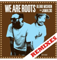 Blend Mishkin - We Are Roots (feat. JAMALSKI)