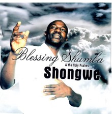 Blessing Shumba & The Holy Psalms - Shongwe