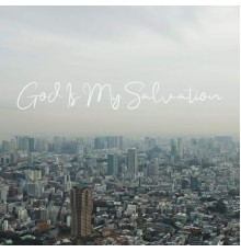 Blessings - God Is My Salvation