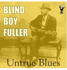 Blind Boy Fuller - Untrue Blues