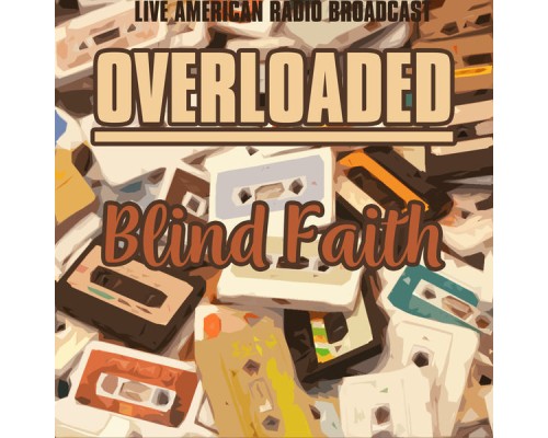 Blind Faith - Overloaded (Live)