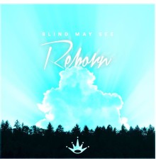 Blind May See - Reborn