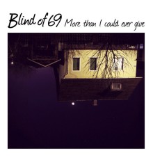 Blind Of 69 - More Than I Could Ever Give