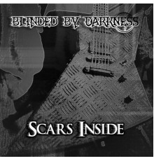 Blinded By Darkness - Scars Inside