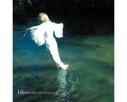 Bliss - Ven Hacia La Luz