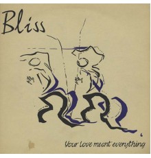 Bliss - Your Love Meant Everything