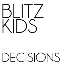 Blitz Kids - Decisions