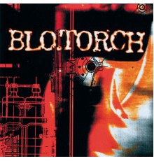 Blo.Torch - Blo.torch