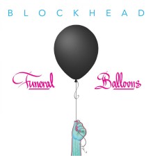 Blockhead - Funeral Balloons