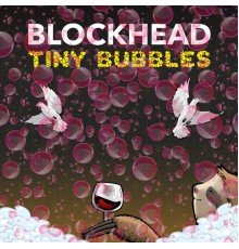 Blockhead - Tiny Bubbles