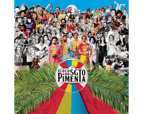 Bloco do Sargento Pimenta - Sgt. Pepper's Lonely Hearts Club Band Bloco do Sargento Pimenta - Sgt. Pepper's Lonely Hearts Club Band