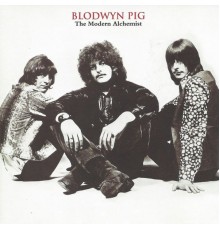 Blodwyn Pig - The Modern Alchemist