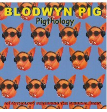 Blodwyn Pig - Pigthology