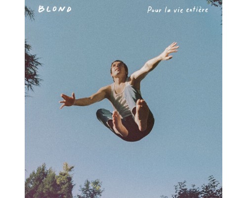 Blond - Pour la vie entière