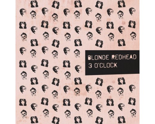 Blonde Redhead - 3 O'Clock