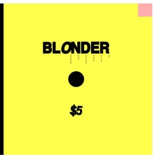 Blonder - $5