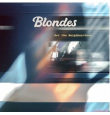 Blondes - Out the Neighbourhood