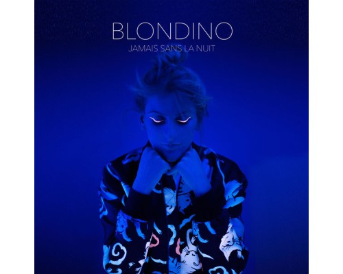 Blondino - Jamais sans la nuit