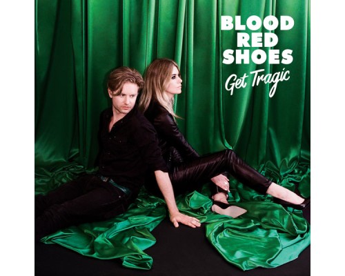 Blood Red Shoes - Get Tragic