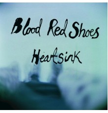 Blood Red Shoes - Heartsink