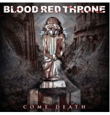 Blood Red Throne - Come Death