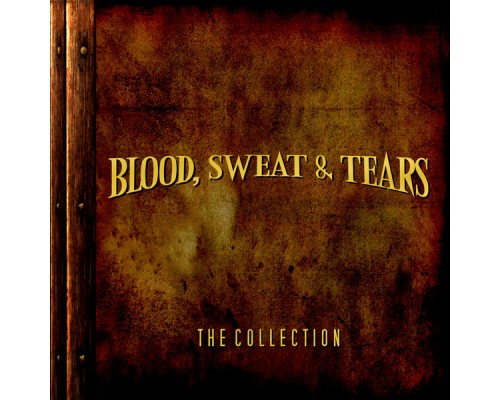 Blood Sweat & Tears - The Collection