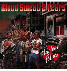 Blood Sweat & Tears - Nuclear Blues