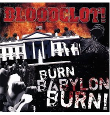 Bloodclot - Burn Babylon Burn!