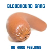 Bloodhound Gang - No Hard Feelings