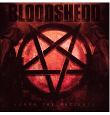 Bloodshedd - Honor the Ancients