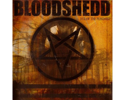 Bloodshedd - Eye of the Pessimist