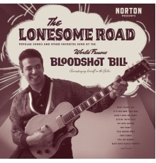 Bloodshot Bill - The Lonesome Road