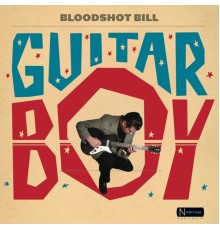 Bloodshot Bill - Guitar Boy